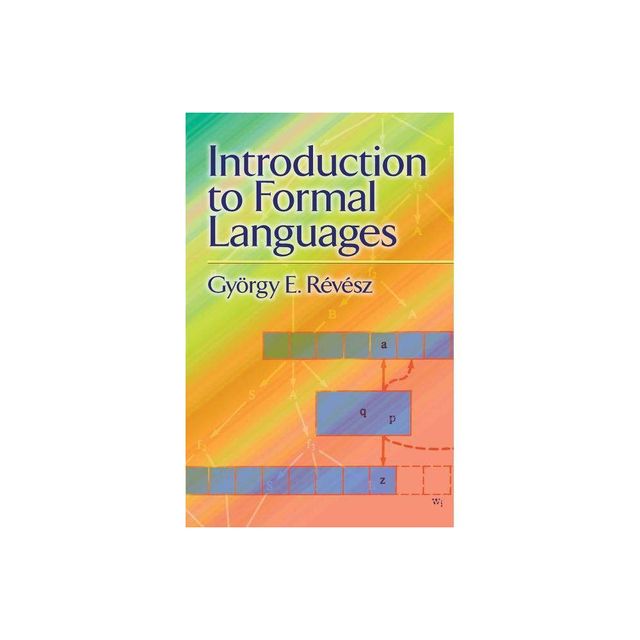 Introduction to Formal Languages - (Dover Books on Advanced Mathematics) by Gyorgy E Revesz & Mathematics (Paperback)