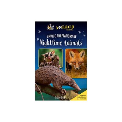 The Nocturnals Explore Unique Adaptations of Nighttime Animals - by Tracey Hecht (Hardcover)