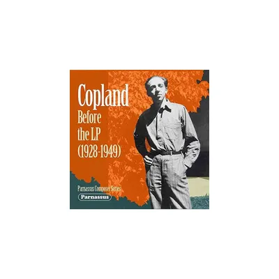 Aaron Copland - Copland Before The Lp (1928-1949) (CD)