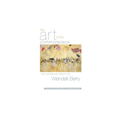 The Art of the Commonplace - by Wendell Berry (Paperback)