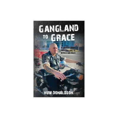 Gangland to Grace - by Huw Donaldson (Paperback)