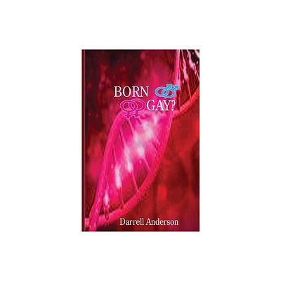 Born Gay - by Darrell Anderson (Paperback)