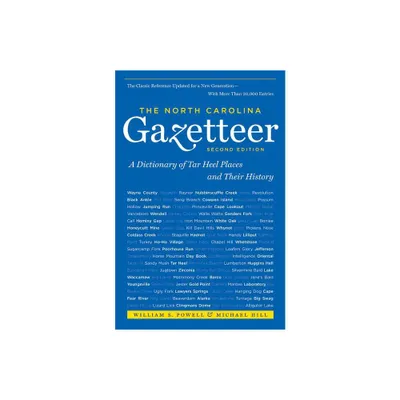 The North Carolina Gazetteer, 2nd Ed - 2nd Edition by William S Powell & Michael Hill (Paperback)