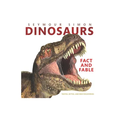 Dinosaurs: Fact and Fable - by Seymour Simon (Paperback)