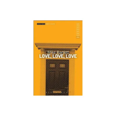 Love, Love, Love - (Modern Classics) by Mike Bartlett (Paperback)