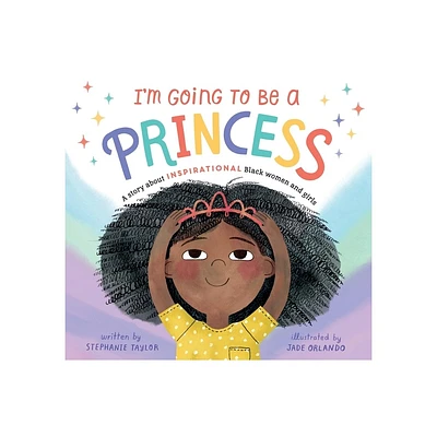 Im Going to Be a Princess - by Stephanie Taylor (Hardcover)