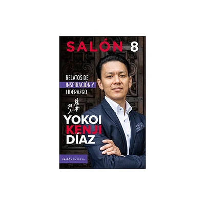 Saln 8: Relatos de Inspiracin Y Liderazgo - by Yokoi Kenji Diaz (Paperback)