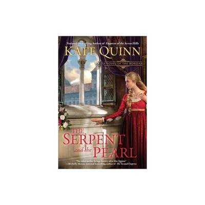 The Serpent and the Pearl - (Novel of the Borgias) by Kate Quinn (Paperback)