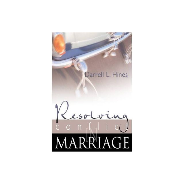 Resolving Conflict in Marriage - by Darrell Hines (Paperback)