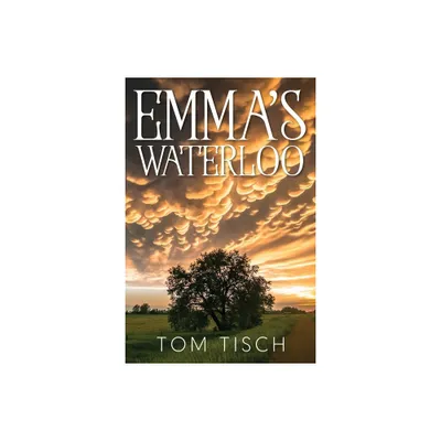 Emmas Waterloo - by Tom Tisch (Paperback)