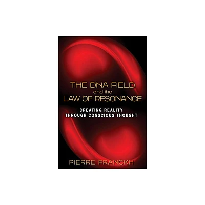 The DNA Field and the Law of Resonance - by Pierre Franckh (Paperback)