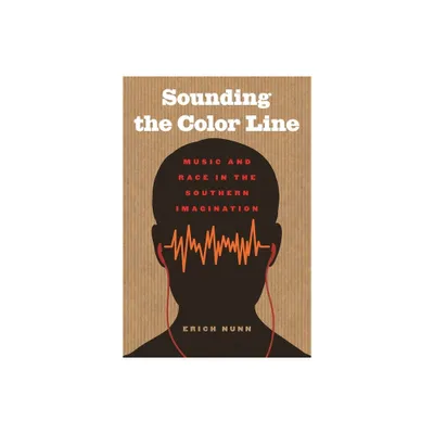 Sounding the Color Line - (New Southern Studies) by Erich Nunn (Paperback)