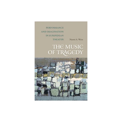 The Music of Tragedy - by Naomi A Weiss (Paperback)