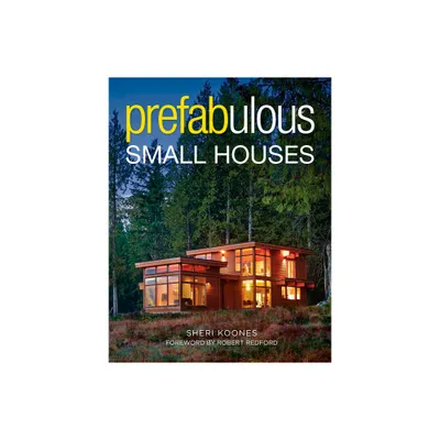 Prefabulous Small Houses - by Sheri Koones (Hardcover)