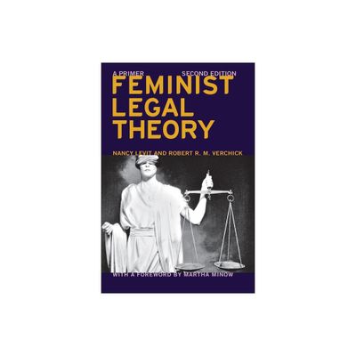 Feminist Legal Theory (Second Edition) - (Critical America) 2nd Edition by Nancy Levit & Robert R M Verchick & Martha Minow (Paperback)