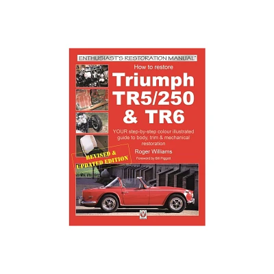 How to Restore Triumph Tr5, TR250 & TR6 - (Enthusiasts Restoration Manual) by Roger Williams (Paperback)