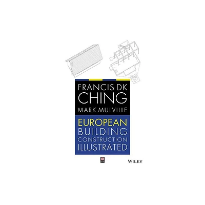 European Building Construction - by Francis D K Ching & Mark Mulville (Paperback)