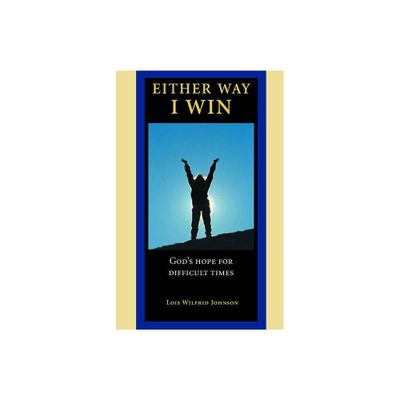 Either Way, I Win - by Lois Walfrid Johnson (Paperback)