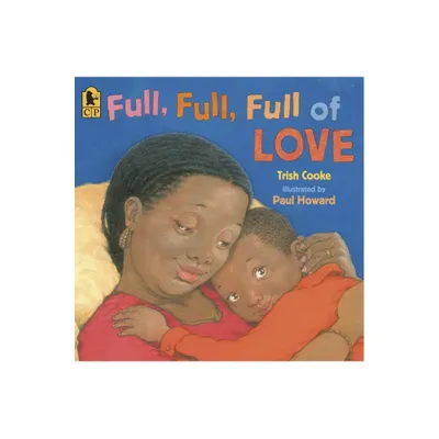 Full, Full, Full of Love - by Trish Cooke (Paperback)