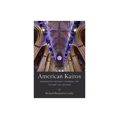 American Kairos - by Richard Benjamin Crosby (Hardcover)