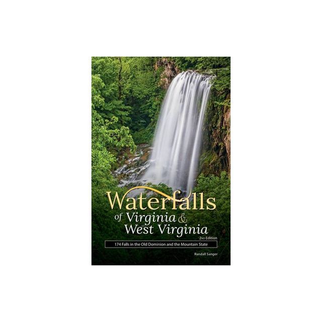 Waterfalls of Virginia & West Virginia - (Best Waterfalls by State) 2nd Edition by Randall Sanger (Paperback)