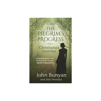 The Pilgrims Progress Part 2 Christianas Journey - by Alan Vermilye & John Bunyan (Paperback)