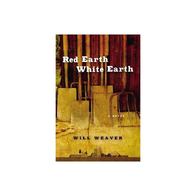 Red Earth White Earth - by Will Weaver (Paperback)