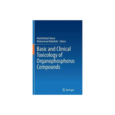 Basic and Clinical Toxicology of Organophosphorus Compounds - by Mahdi Balali-Mood & Mohammad Abdollahi (Paperback)