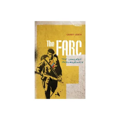 The Farc - (Rebels) by Garry Leech (Paperback)