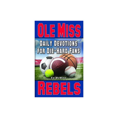 Daily Devotions for Die-Hard Fans Ole Miss Rebels - by Ed McMinn (Paperback)