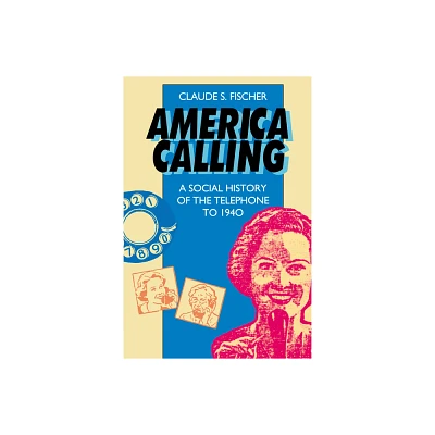 America Calling - by Claude S Fischer (Paperback)