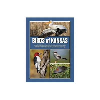 Birds of Kansas - by Max C Thompson & Bob Gress & Chuck Otte (Hardcover)