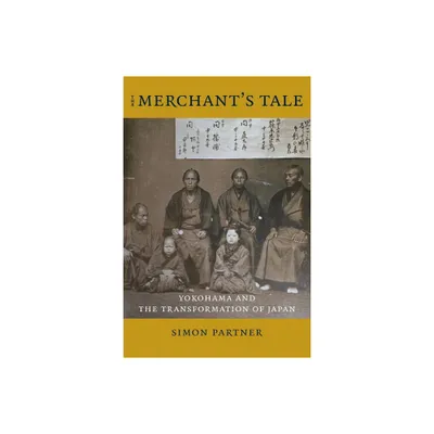 The Merchants Tale - (Asia Perspectives: History, Society, and Culture) by Simon Partner (Paperback)