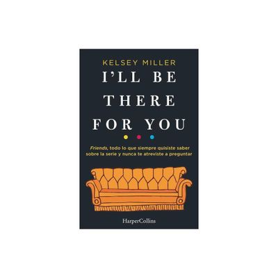 Ill be there for you - by Kelsey Miller (Paperback)