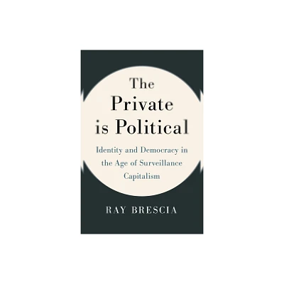 The Private Is Political - by Ray Brescia (Hardcover)