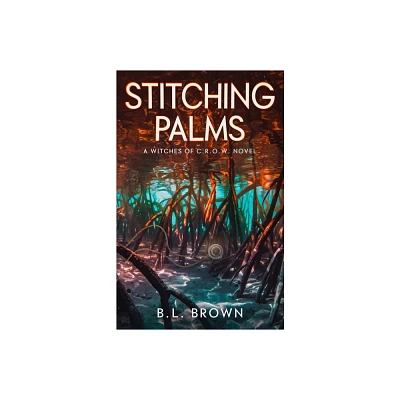 Stitching Palms - (Witches of C.R.O.W.) by B L Brown (Paperback)