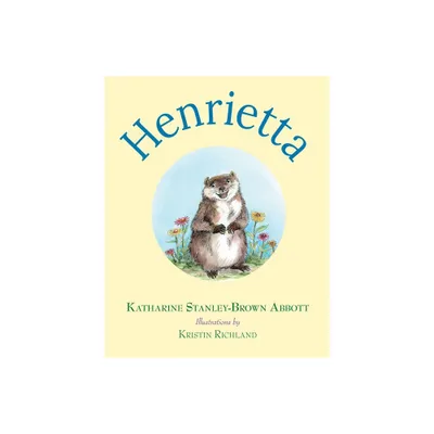 Henrietta (Book 1 in the Henrietta, the Loveable Woodchuck Series) - by Katharine Stanley-Brown Abbott (Paperback)