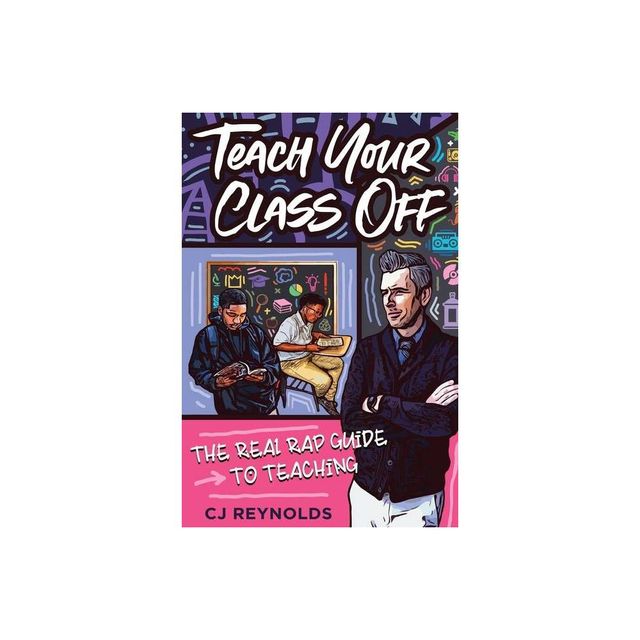 Teach Your Class Off - by Cj Reynolds (Paperback)