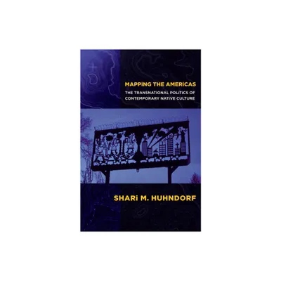 Mapping the Americas - by Shari M Huhndorf (Paperback)