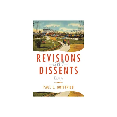 Revisions and Dissents - by Paul Gottfried (Paperback)