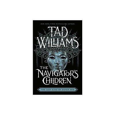 The Navigators Children - (Last King of Osten Ard) by Tad Williams (Hardcover)