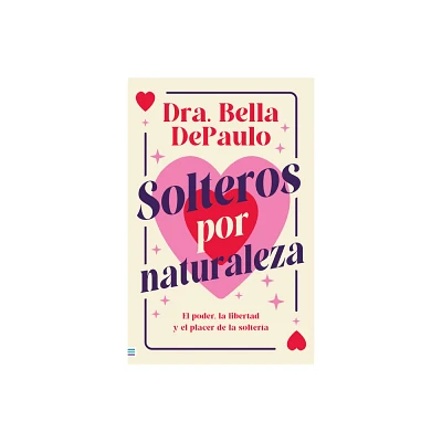 Solteros Por Naturaleza - by Bella Depaulo (Paperback)