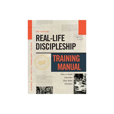 Real-Life Discipleship Training Manual - by Jim Putman & Bill Krause & Avery Willis & Brandon Guindon (Paperback)