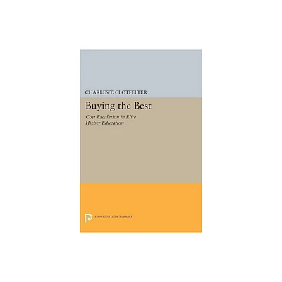 Buying the Best - by Charles T Clotfelter (Paperback)