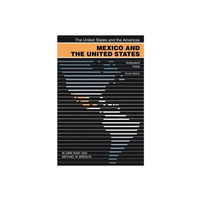 Mexico and the United States - (United States and the Americas) 4th Edition by W Dirk Raat & Michael M Brescia (Paperback)