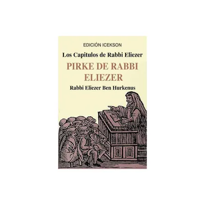 Los Capitulos de Rabbi Eliezer - by Rabbi Eliezer Ben Hurkenus (Paperback)