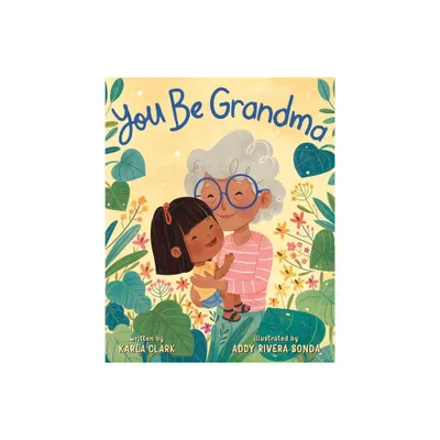 You Be Grandma - by Karla Clark (Hardcover)