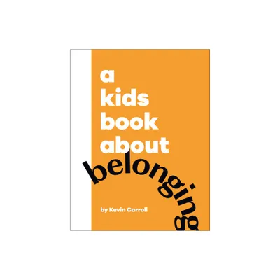 A Kids Book about Belonging - by Kevin Carroll (Hardcover)