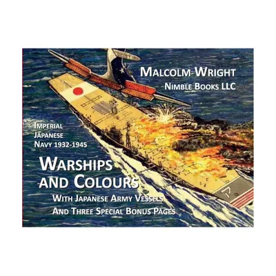 Imperial Japanese Navy 1932-1945 Warships and Colours - by Malcolm Wright (Paperback)