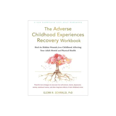 The Adverse Childhood Experiences Recovery Workbook - by Glenn R Schiraldi (Paperback)